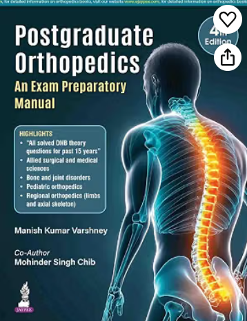 Postgraduate Orthopedics: An Exam Preparatory Manual, 4/E for MS and DNB Orthopedics Postgraduates | 15 Years of Solved DNB Theory Questions in a Chapter-wise Question and Answer Format: 1